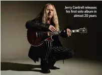  ?? ?? Jerry Cantrell releases his first solo album in almost 20 years