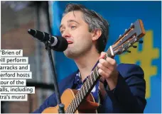  ??  ?? Conor O’Brien of Villagers will perform at Collins Barracks and (above) Waterford hosts a guided tour of the Waterford Walls, including artist Mantra’s mural