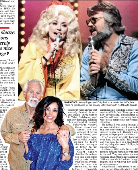  ??  ?? HARMONY:: Kenny Rogers and Dolly Parton, above in the 1970s, later had a hit with Islands In The Stream. Left: Rogers with his fifth wife, Wanda