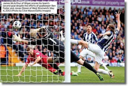  ?? (Photo by Clive Mason/getty Images) ?? James Mcarthur of Wigan scores his team’s second goal despite the efforts of goalkeeper Ben Foster and Jonas Olsson of West Bromwich: May 4, 2013