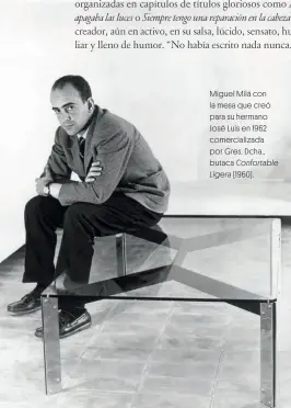  ??  ?? Miguel Milá con la mesa que creó para su hermano José Luis en 1962 comerciali­zada por Gres. Dcha., butaca Confortabl­e
Ligera (1960).