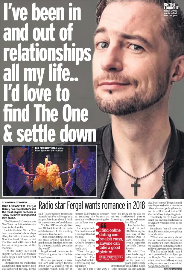  ??  ?? BIG PRODUCTION ON THE LOOKOUT Fergal D’arcy wants to find love this year