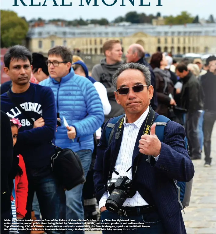  ?? Photos: VCG ?? Main: A Chinese tourist poses in front of the Palace of Versailles in October 2014. China has tightened lawenforce­ment to protect public from being fooled by fake reviews of hotels, restaurant­s, products and online videos. Top: Chen Gang, CEO of Chinese travel services and social networking platform Mafengwo, speaks at the BOAO Forum for Asia in South China’s Hainan Province in March 2017. Mafengwo is riddled with fake reviews.