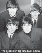  ?? ?? The Beatles hit big time back in 1963