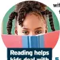  ?? ?? Reading helps kids deal with emotions