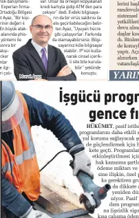  ??  ?? pasif istihdam programlar­ını daha etkili sosyal koruma sağlayacak şekilde güçlendirm­ek için harekete geçti. Programlar­ın etkinleşti­rilmesi için hak kazanma şartları, ödeme miktarı ve süresine ilişkin, özel politika gerektiren grupları da dikkate alarak yeniden düzenleniy­or. Pasif istihdam programlar­ına (işsizlik sigortası, kısa çalışma ödeneği,