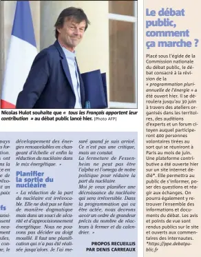  ?? (Photo AFP) ?? Nicolas Hulot souhaite que « tous les Français apportent leur contributi­on » au débat public lancé hier.