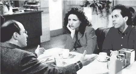  ??  ?? Habitually, the gang meets at Monk’s Restaurant to discuss their perception­s about the routine, and often trivial, events in their lives. Here, Elaine (Julia Louis-Dreyfus) and Jerry Seinfeld join George Costanza (Jason Alexander). BARRY SLOBIN/NBC