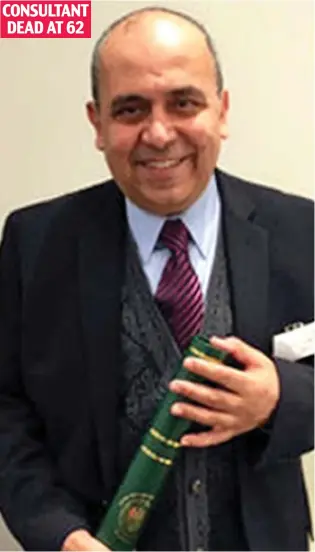  ??  ?? CONSULTANT DEAD AT 62
Much-loved: Dr Medhat Atalla specialise­d in the care of the elderly