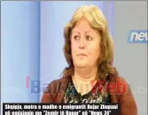  ??  ?? Shqipja, motra e madhe e emigrantit Bujar Zhupani në emisionin me "Zemër të Hapur" në "News 24"