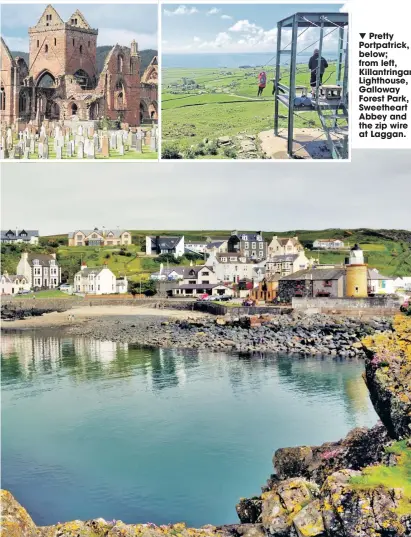  ??  ?? Pretty Portpatric­k, below; from left, Killantrin­gan Lighthouse, Galloway Forest Park, Sweetheart Abbey and the zip wire at Laggan.