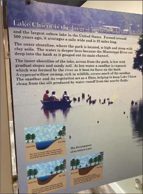  ?? (Arkansas Democrat-Gazette/Bryan Hendricks) ?? A display at Lake Chicot State Park at Lake Village explains the life cycle of an oxbow lake.