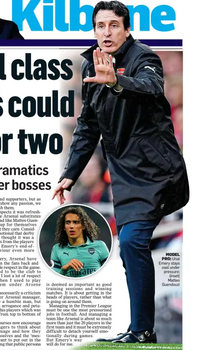  ??  ?? MODEL PRO: Unai Emery stays cool under pressure; (inset) Matteo Guendouzi