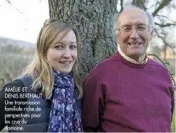  ??  ?? AMÉLIE ET DENIS BERTHAUT Une transmissi­on familiale riche de perspectiv­es pour les crus du domaine.