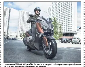  ??  ?? Le nouveau X-MAX  profite de son bon rapport poids/puissance pour fournir un l’un des meilleurs compromis du marché.