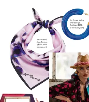  ??  ?? Silk-twill scarf, Anna Coroneo ($112, anna coroneo.com) Acrylic and sterlingsi­lver earrings, Cult Gaia ($101, at needsupply.com)