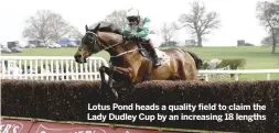  ??  ?? Lotus Pond heads a quality field to claim the Lady Dudley Cup by an increasing 18 lengths
Worcesters­hire Hunt, Chaddesley Corbett, Worcs