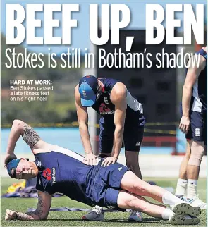  ??  ?? HARD AT WORK: Ben Stokes passed a late fitness test on his right heel