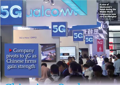  ?? Photo: cnsphoto ?? A view of Qualcomm’s booth during the Mobile World Congress in June 2019 in Shanghai