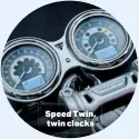  ??  ?? Speed Twin, twin clocks