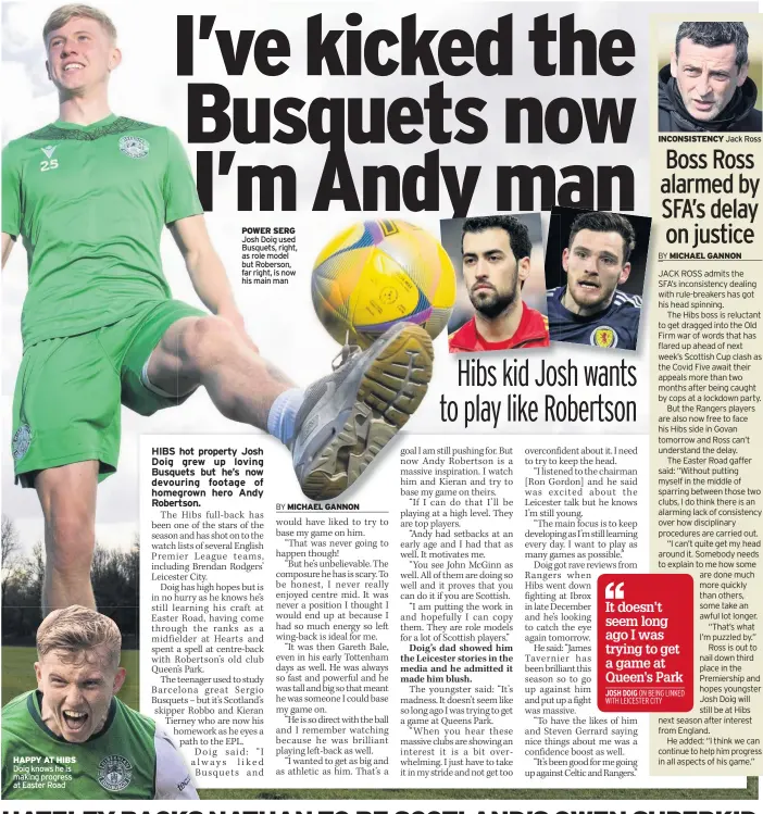  ?? MICHAEL GANNON ?? HAPPY AT HIBS Doig knows he is making progress at Easter Road
POWER SERG Josh Doig used Busquets, right, as role model but Roberson, far right, is now his main man