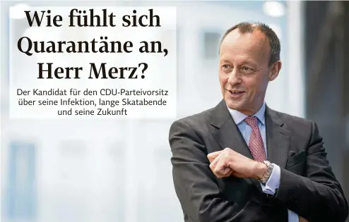  ?? FOTO: SCHACHT, HENNING / ACTION PRESS ?? „Wir erleben eine tiefe Zäsur in unserem Leben“: Friedrich Merz über die Corona-Krise.