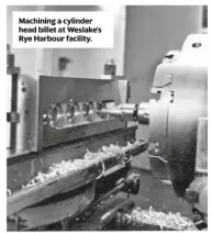  ??  ?? Machining a cylinder head billet at Weslake’s Rye Harbour facility.
