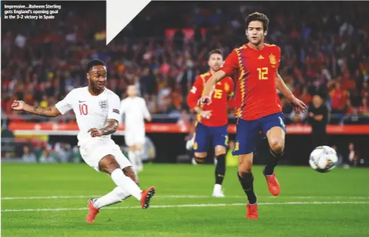  ??  ?? Impressive...Raheem Sterling gets England’s opening goal in the 3-2 victory in Spain