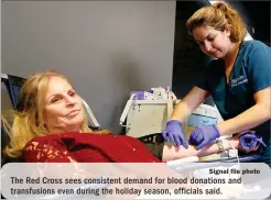  ?? Signal file photo ?? The Red Cross sees consistent demand for blood donations and transfusio­ns even during the holiday season, officials said.