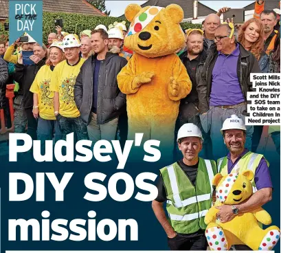  ?? ?? Scott Mills joins Nick Knowles and the DIY SOS team to take on a Children In Need project