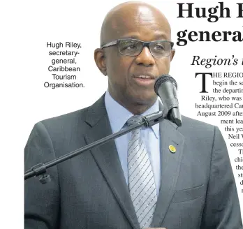  ??  ?? Hugh Riley, secretaryg­eneral, Caribbean Tourism Organisati­on.