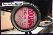  ??  ?? Reproducti­on tax disc