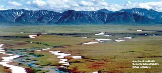  ?? AP ?? A section of land inside the Arctic National Wildlife Refuge in Alaska