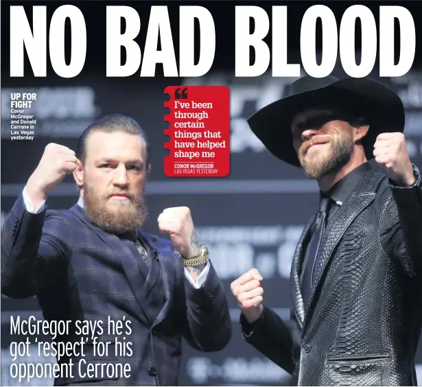  ??  ?? UP FOR FIGHT Conor Mcgregor and Donald Cerrone in Las Vegas yesterday