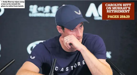  ??  ?? &gt; Andy Murray wipes away a tear as he reveals his plans to retire from tennis