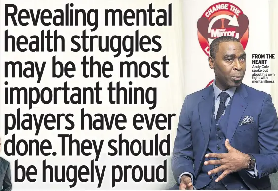  ??  ?? FROM THE HEART Andy Cole spoke out about his own fight with mental illness