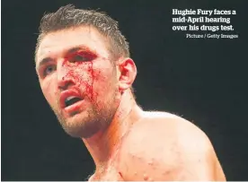  ?? Picture / Getty Images ?? Hughie Fury faces a mid-April hearing over his drugs test.