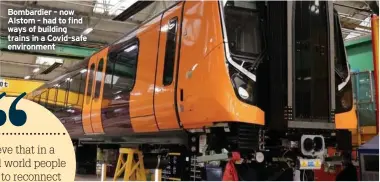  ??  ?? Bombardier – now Alstom – had to find ways of building trains in a Covid-safe environmen­t