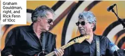  ??  ?? Graham Gouldman, right, and Rick Fenn of 10cc