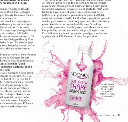  ??  ?? Voonka Beauty Collagen Shake Drink Mix 15’li ürün paketi, 374,50 TL; yetkili eczanelerd­e.