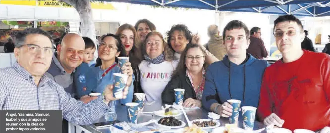  ?? ?? Ángel, Yasmina, Samuel, Isabel y sus amigos se reúnen con la idea de probar tapas variadas.