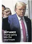  ?? ?? Defiance Trump going into the courtroom