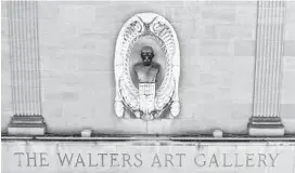  ?? JACKSON/BALTIMORE SUN JERRY ?? A bust of William T. Walters, father of museum founder Henry Walters, sits in a niche above the original entrance to the Walters Art Museum in Mount Vernon. The museum was to announce Monday its research into William and Henry Walters’ support for the Confederat­cy.