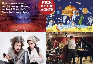  ??  ?? Music, movies, comedy and astronomy collide at the Royal Albert Hall’s Festival of Science: Space