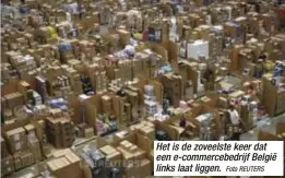  ?? Foto REUTERS ?? Het is de zoveelste keer dat een e-commercebe­drijf België links laat liggen.