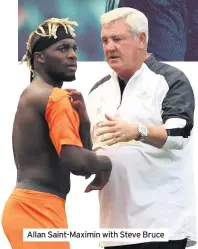  ??  ?? Allan Saint-Maximin with Steve Bruce