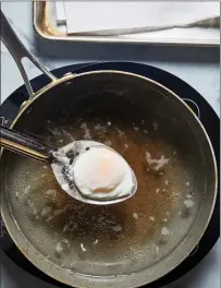  ?? Photos for The Washington Post by Stacy Zarin Goldberg ?? Poached eggs and how to poach them.