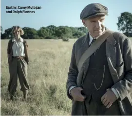  ?? PHOTO: NETFLIX ?? Earthy: Carey Mulligan and Ralph Fiennes