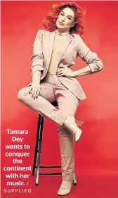  ?? / SUPPLIED ?? Tamara Dey wants to conquer the continent with her music.