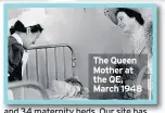  ??  ?? The Queen Mother at the QE, March 1948